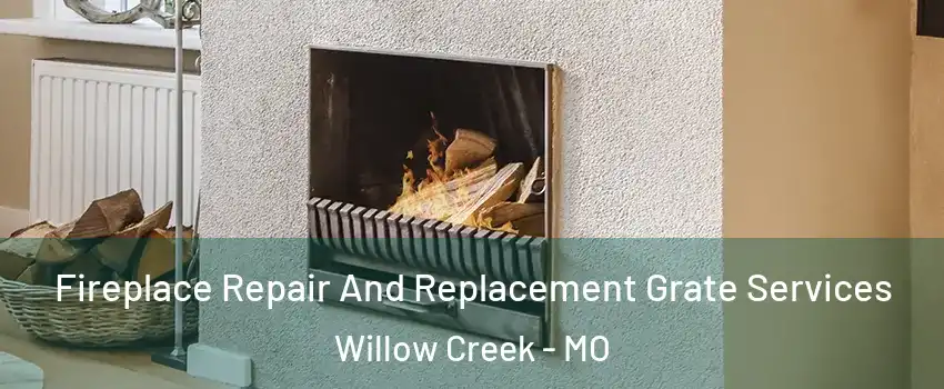 Fireplace Repair And Replacement Grate Services Willow Creek - MO