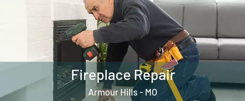 Fireplace Repair Armour Hills - MO