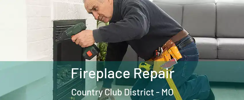 Fireplace Repair Country Club District - MO