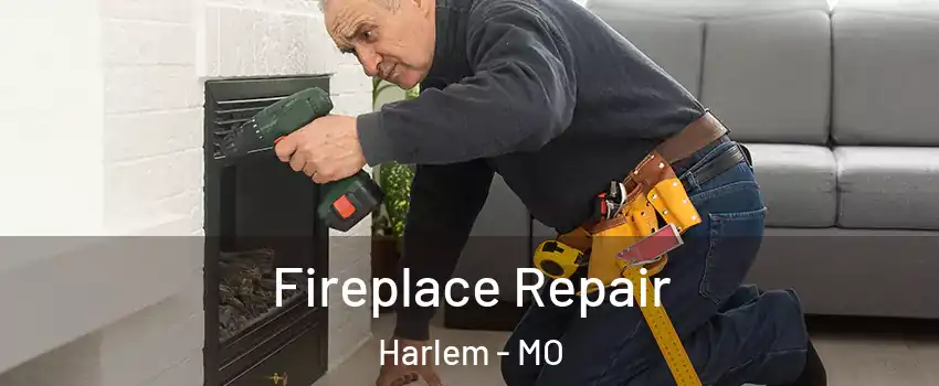 Fireplace Repair Harlem - MO