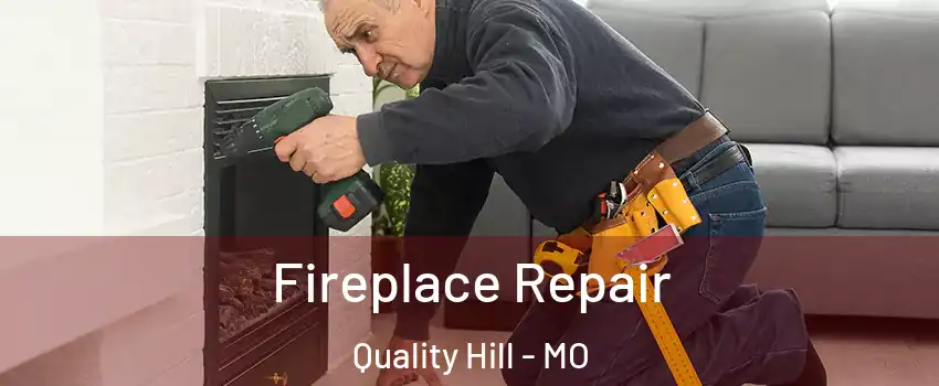 Fireplace Repair Quality Hill - MO