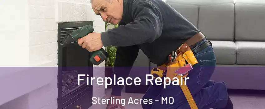 Fireplace Repair Sterling Acres - MO