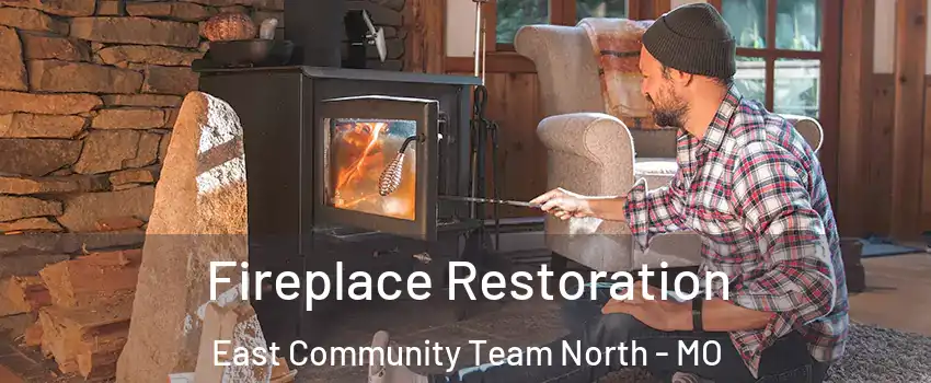 Fireplace Restoration East Community Team North - MO