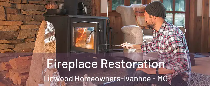 Fireplace Restoration Linwood Homeowners-Ivanhoe - MO