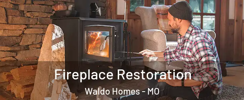 Fireplace Restoration Waldo Homes - MO