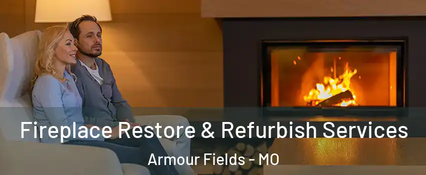 Fireplace Restore & Refurbish Services Armour Fields - MO