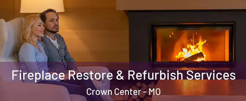 Fireplace Restore & Refurbish Services Crown Center - MO