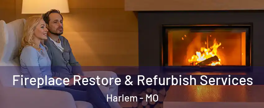 Fireplace Restore & Refurbish Services Harlem - MO