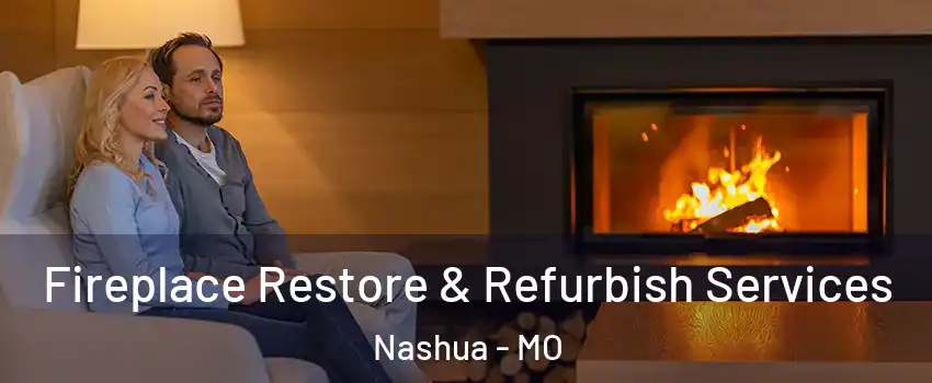 Fireplace Restore & Refurbish Services Nashua - MO