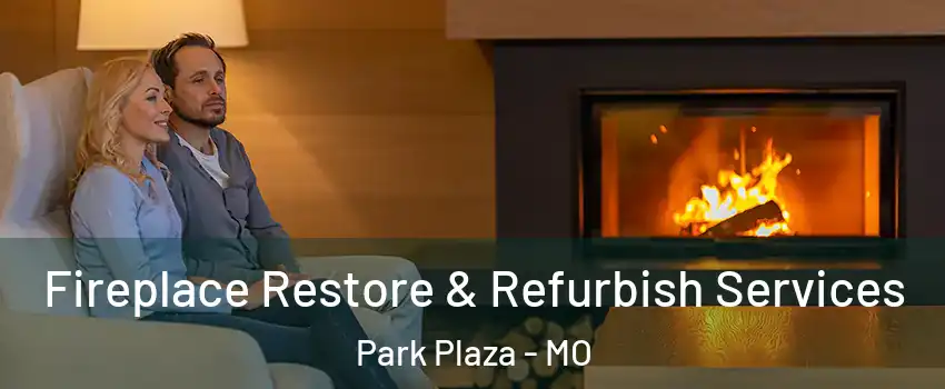 Fireplace Restore & Refurbish Services Park Plaza - MO