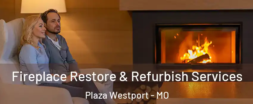 Fireplace Restore & Refurbish Services Plaza Westport - MO