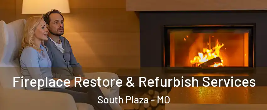 Fireplace Restore & Refurbish Services South Plaza - MO