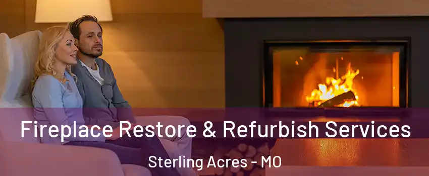 Fireplace Restore & Refurbish Services Sterling Acres - MO