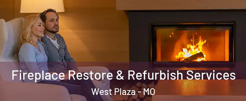 Fireplace Restore & Refurbish Services West Plaza - MO