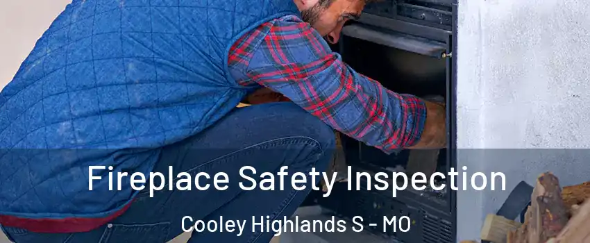 Fireplace Safety Inspection Cooley Highlands S - MO