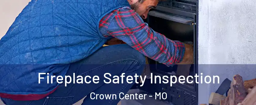 Fireplace Safety Inspection Crown Center - MO