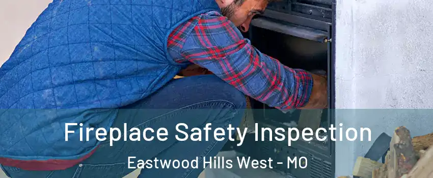 Fireplace Safety Inspection Eastwood Hills West - MO