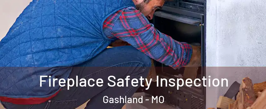 Fireplace Safety Inspection Gashland - MO