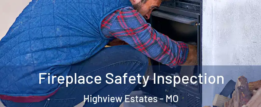 Fireplace Safety Inspection Highview Estates - MO