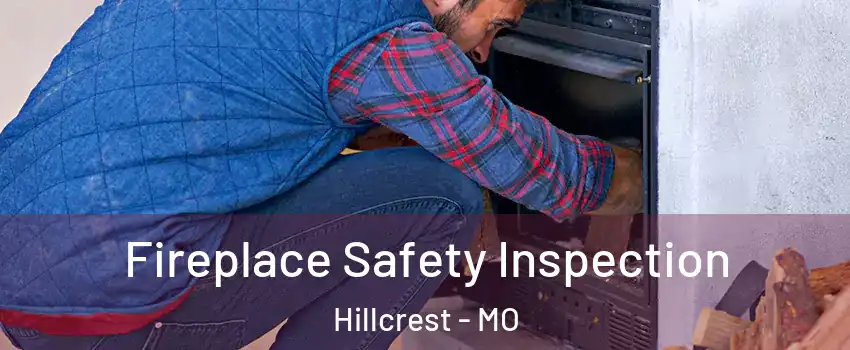Fireplace Safety Inspection Hillcrest - MO