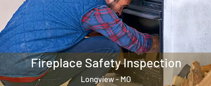 Fireplace Safety Inspection Longview - MO