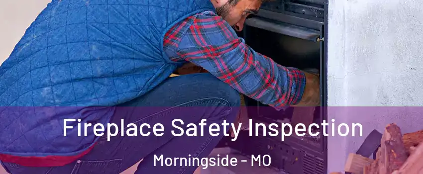 Fireplace Safety Inspection Morningside - MO