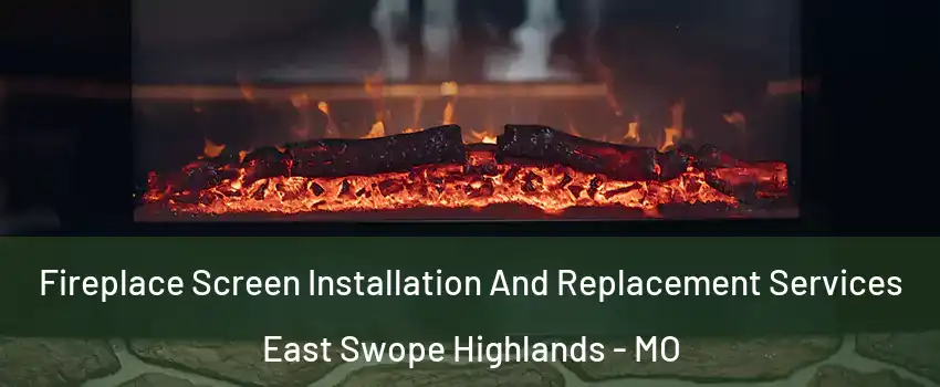 Fireplace Screen Installation And Replacement Services East Swope Highlands - MO