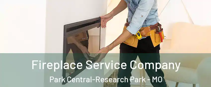 Fireplace Service Company Park Central-Research Park - MO