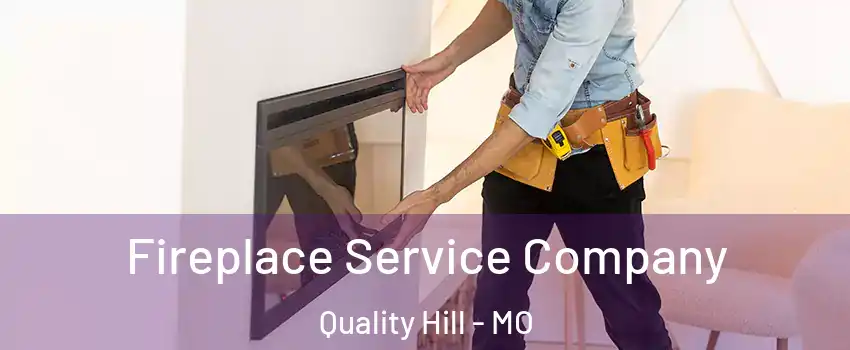 Fireplace Service Company Quality Hill - MO
