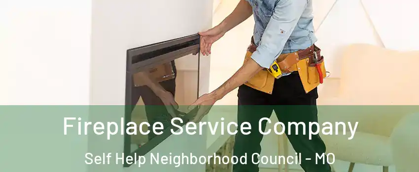 Fireplace Service Company Self Help Neighborhood Council - MO