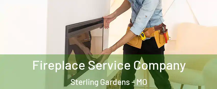 Fireplace Service Company Sterling Gardens - MO