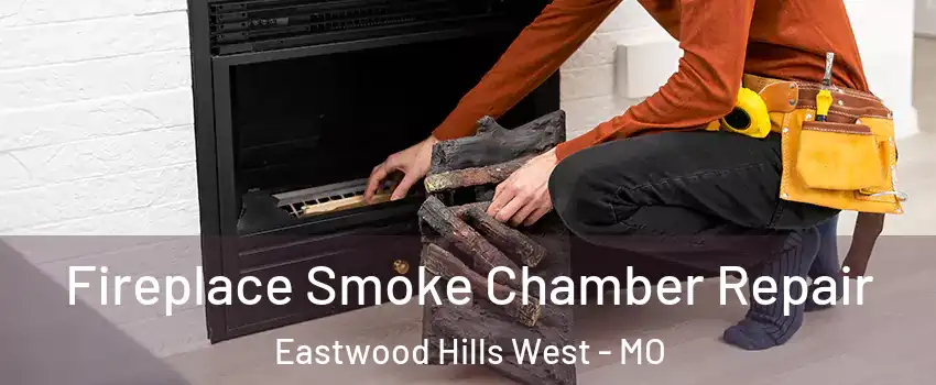 Fireplace Smoke Chamber Repair Eastwood Hills West - MO