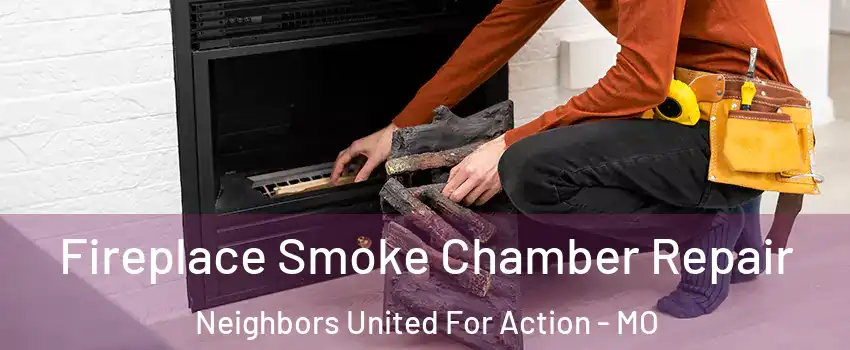 Fireplace Smoke Chamber Repair Neighbors United For Action - MO