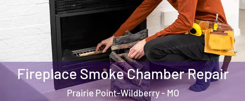 Fireplace Smoke Chamber Repair Prairie Point-Wildberry - MO