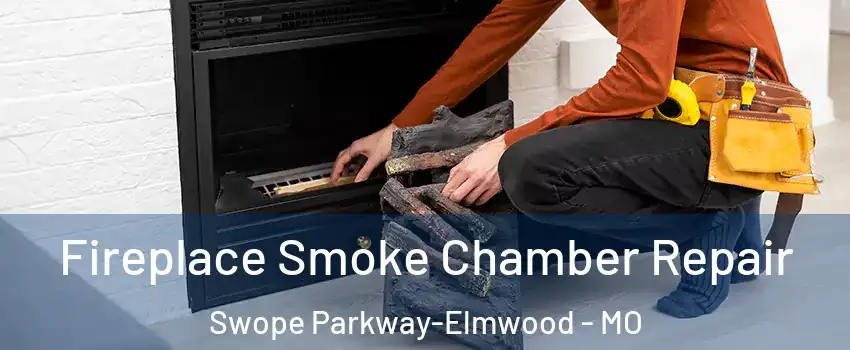 Fireplace Smoke Chamber Repair Swope Parkway-Elmwood - MO