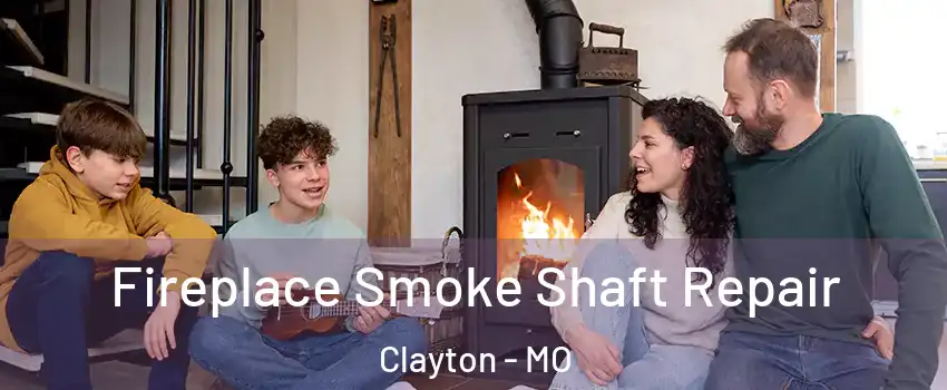 Fireplace Smoke Shaft Repair Clayton - MO