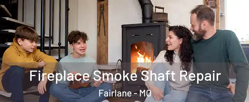 Fireplace Smoke Shaft Repair Fairlane - MO