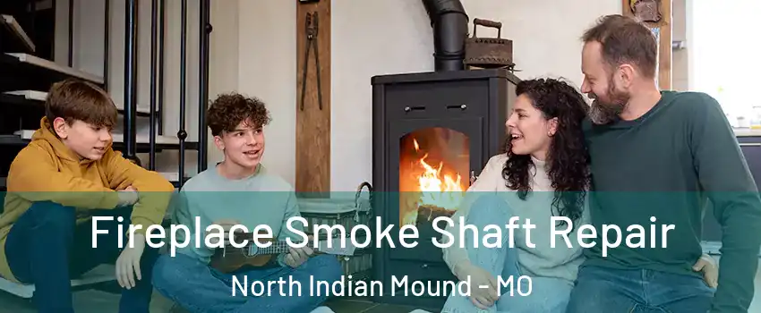 Fireplace Smoke Shaft Repair North Indian Mound - MO