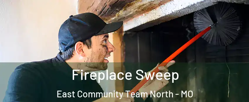 Fireplace Sweep East Community Team North - MO