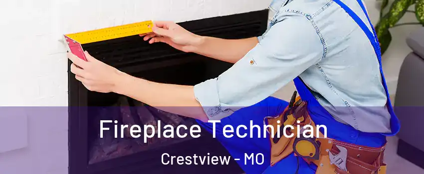 Fireplace Technician Crestview - MO