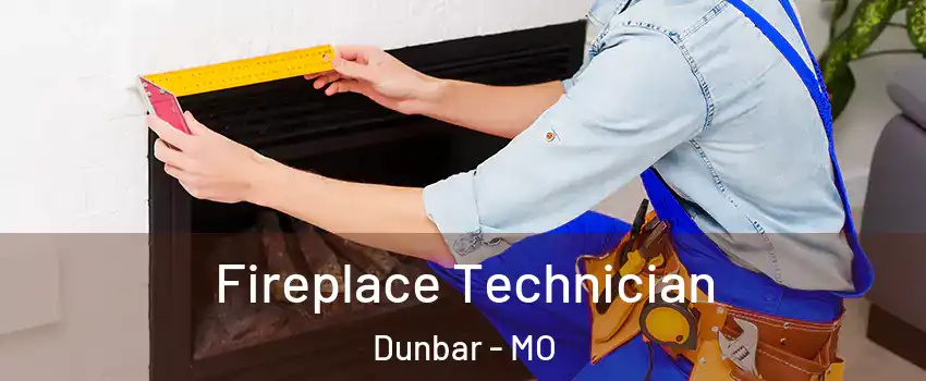 Fireplace Technician Dunbar - MO