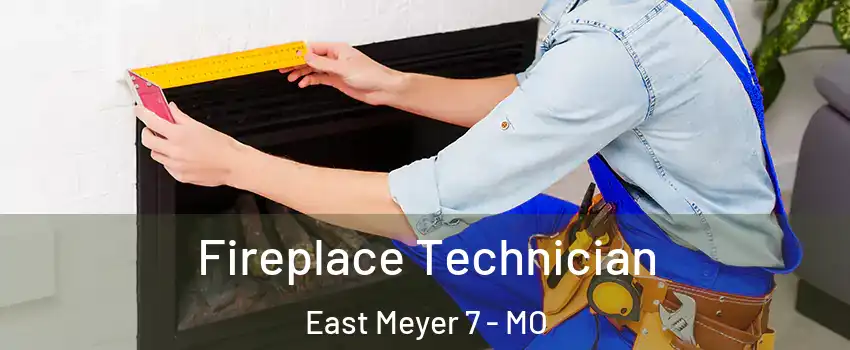 Fireplace Technician East Meyer 7 - MO