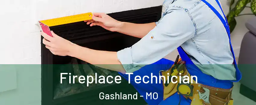 Fireplace Technician Gashland - MO