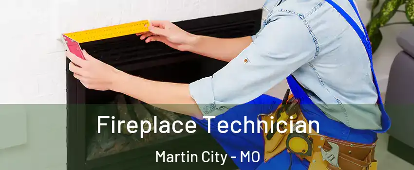 Fireplace Technician Martin City - MO