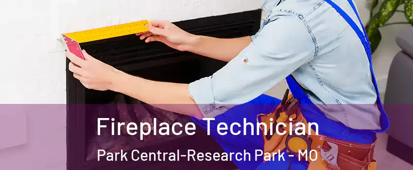 Fireplace Technician Park Central-Research Park - MO