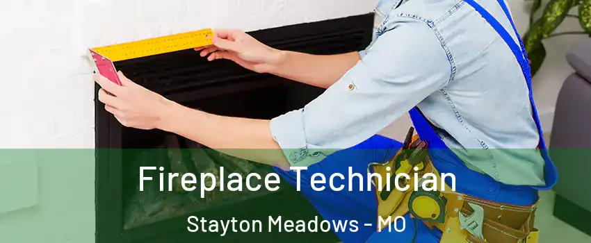 Fireplace Technician Stayton Meadows - MO