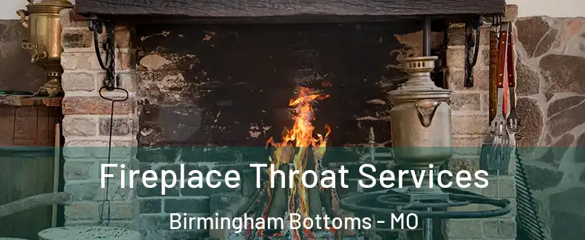 Fireplace Throat Services Birmingham Bottoms - MO