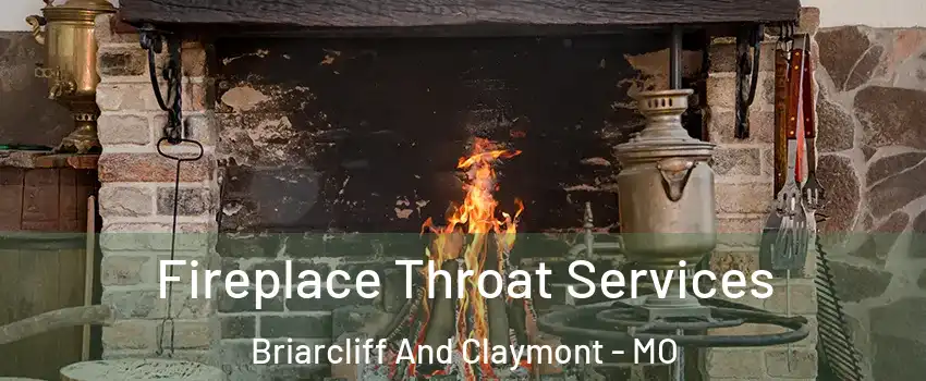 Fireplace Throat Services Briarcliff And Claymont - MO