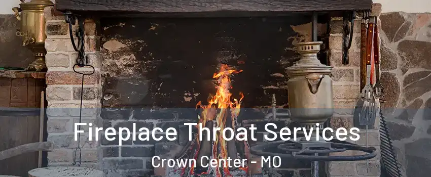 Fireplace Throat Services Crown Center - MO