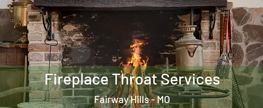 Fireplace Throat Services Fairway Hills - MO